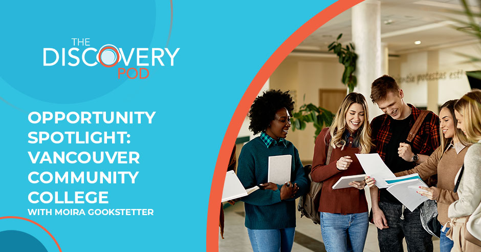 Opportunity Spotlight: Vancouver Community College With Moira Gookstetter